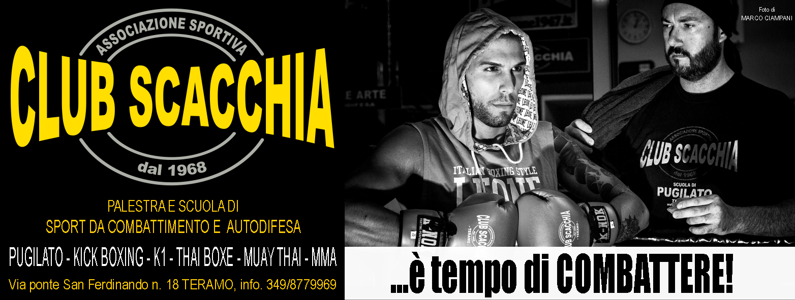 Club scacchia, palestra e scuola di sport da combattimento e auto difesa



					PUGILATO KICK BOXING K1 THAI BOXE MUAY THAI MMA



					Via Ponte san ferdinando n°18 teramo, info 349/8779969