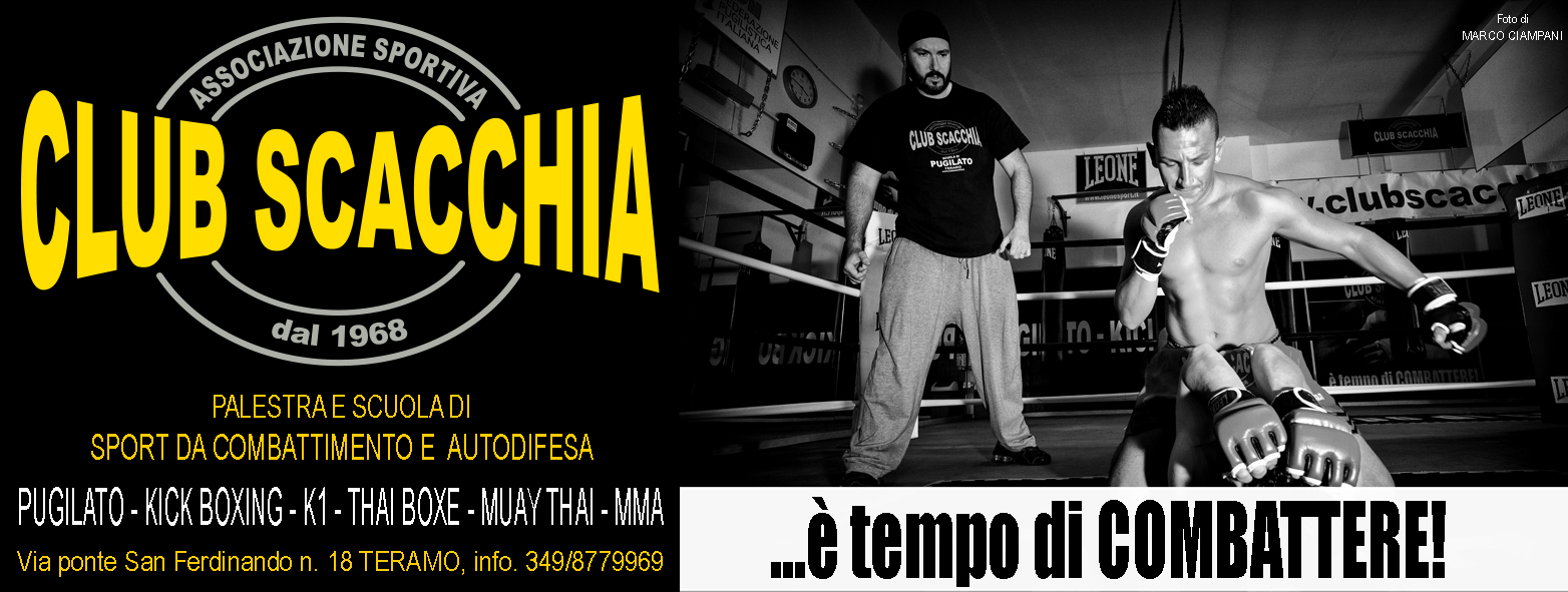 Club scacchia, palestra e scuola di sport da combattimento e auto difesa



					PUGILATO KICK BOXING K1 THAI BOXE MUAY THAI MMA



					Via Ponte san ferdinando n°18 teramo, info 349/8779969