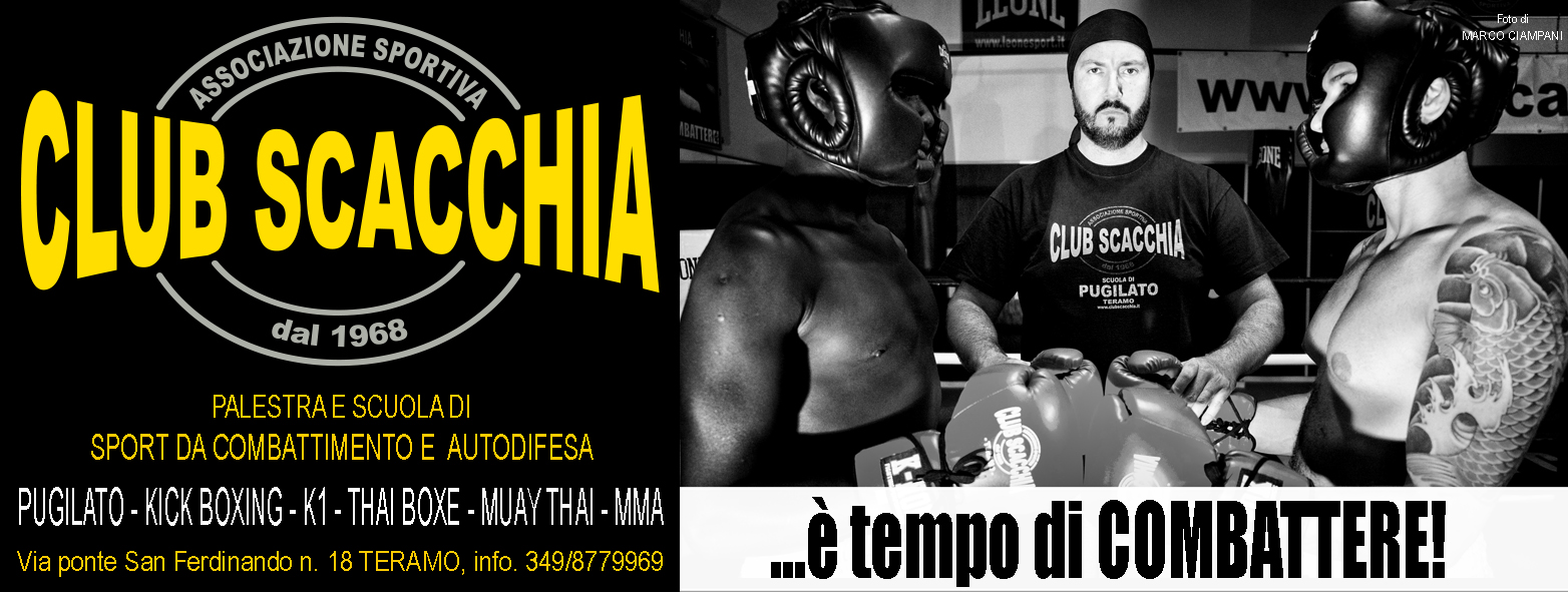 Club scacchia, palestra e scuola di sport da combattimento e auto difesa



					PUGILATO KICK BOXING K1 THAI BOXE MUAY THAI MMA



					Via Ponte san ferdinando n°18 teramo, info 349/8779969