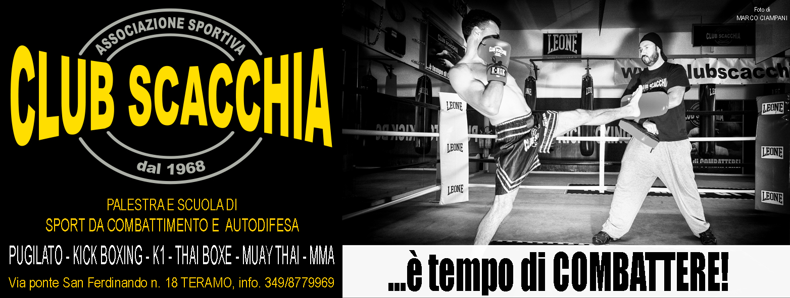 Club scacchia, palestra e scuola di sport da combattimento e auto difesa



					PUGILATO KICK BOXING K1 THAI BOXE MUAY THAI MMA



					Via Ponte san ferdinando n°18 teramo, info 349/8779969